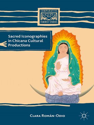 cover image of Sacred Iconographies in Chicana Cultural Productions